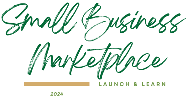 Small Business Marketplace Logo in Wright state green and handwritten font, with a wright state gold bar underneath and a lighter green color launch &amp; learn in a typed font beside the bar with the same color and font 2024 underneath the bar